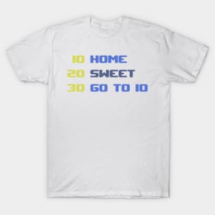 Home Sweet Go to 10 - Funny Programming Jokes T-Shirt